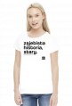 Zajebista historia stary (cool story bro) by Szymy.pl - damska jasna