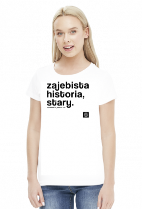 Zajebista historia stary (cool story bro) by Szymy.pl - damska jasna