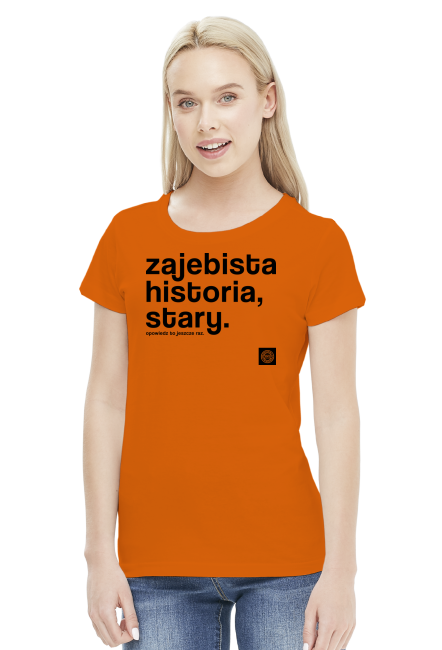Zajebista historia stary (cool story bro) by Szymy.pl - damska jasna