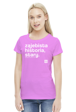 Zajebista historia stary (cool story bro) by Szymy.pl - damska ciemna