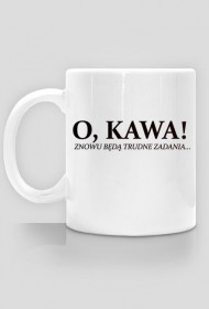 O, kawa!