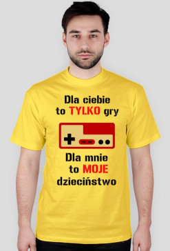 Dla ciebie to TYLKO gry - Dla mnie to MOJE dzieciństwo - ŻÓŁTA