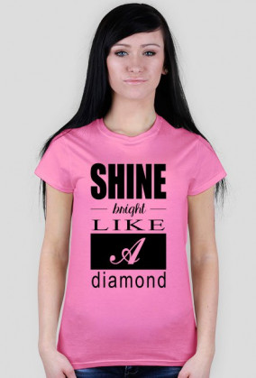 T-shirt SHINE BRIGHT LIKE A DIAMOND