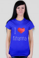 T-shirt I LOVE RIHANNA