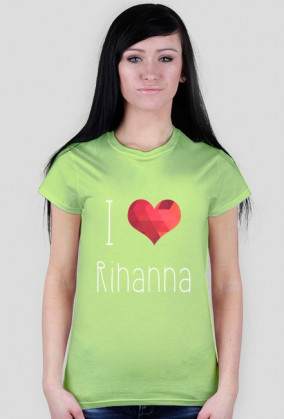 T-shirt I LOVE RIHANNA