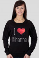 Bluza I LOVE RIHANNA