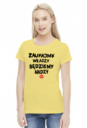 Zaufajmy władzy będziemy nadzy (by Szymy.pl) - jasna damska