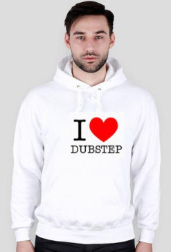 Bluza z Napisem " I Love Dubstep"