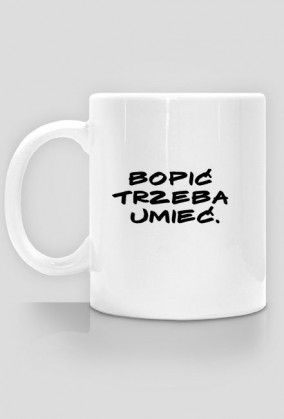 Kubek- bo pic trzeba umiec
