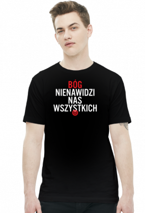 Bóg nienawidzi nas wszystkich (by Szymy.pl) - męska