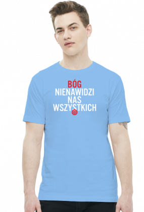 Bóg nienawidzi nas wszystkich (by Szymy.pl) - męska