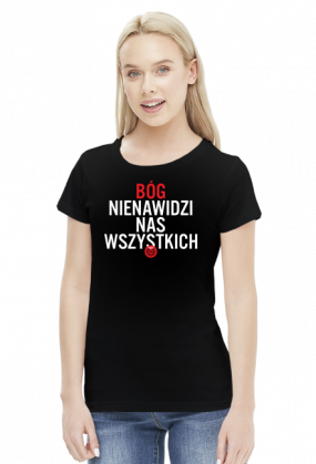 Bóg nienawidzi nas wszystkich (by Szymy.pl) - damska