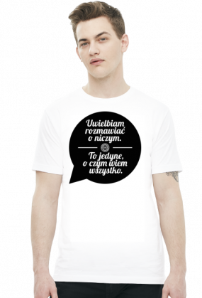 Uwielbiam rozmawiać o niczym (by Szymy.pl) - męska