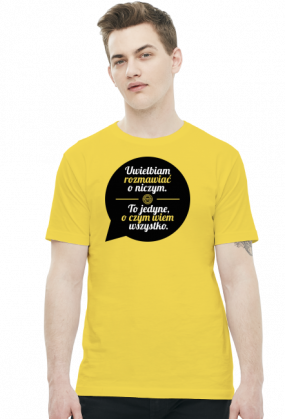 Uwielbiam rozmawiać o niczym (by Szymy.pl) - męska