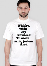 Whisky, wóda, czy browarek to nie dla mnie, jestem Arek