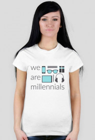 We are millennials - damski t-shirt