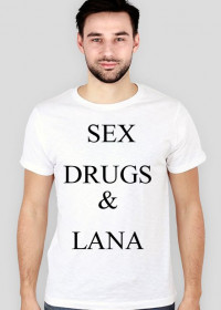 SEX DRUGS &LANA-KOSZULKA MĘSKA