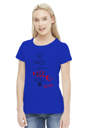 Nice to kill you (by Szymy.pl) - damska