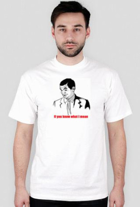 IF YOU KNOW WHAT I MEAN