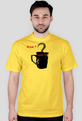 Break? Always :D!