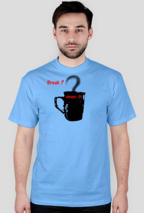 Break? Always :D!