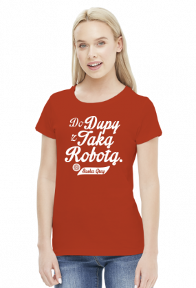 Do dupy z taką robotą - Sasha Grey (by Szymy.pl) - damska