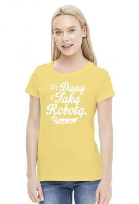 Do dupy z taką robotą - Sasha Grey (by Szymy.pl) - damska