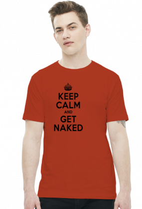 Keep Calm and GET NAKED
