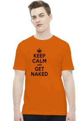 Keep Calm and GET NAKED