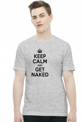 Keep Calm and GET NAKED