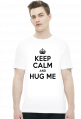 Keep Calm and Hug ME