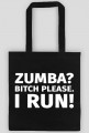Torba dla biegaczy. Zumba? Bitch please. I run!