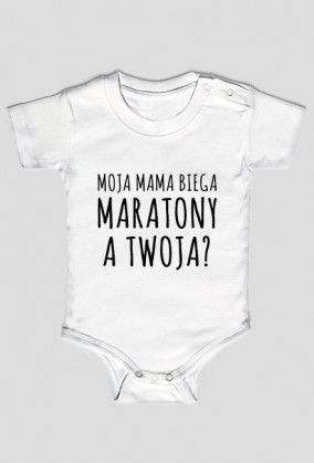Moja mama biega maratony. A Twoja? (niemowlak)