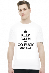 Keep Calm and GO Fuck YOURSELF