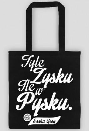 Tyle zysku ile w pysku & Zatkało kakao? - Sasha Grey (by Szymy.pl) - torba dwustronna