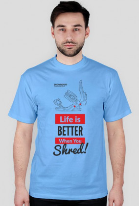 Koszulka męska - LIFE IS BETTER WHEN YOU SHRED (różne kolory!)