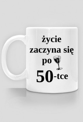 Prezent na 50 urodziny - kubek życie zaczyna się po 50