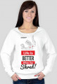 Bluza damska - LIFE IS BETTER WHEN YOU SHRED