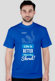Koszulka męska - LIFE IS BETTER WHEN YOU SHRED (różne kolory!)