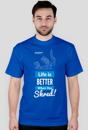 Koszulka męska - LIFE IS BETTER WHEN YOU SHRED (różne kolory!)