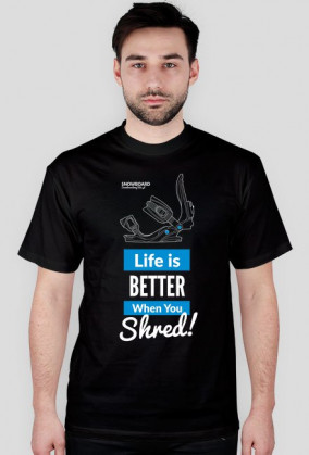 Koszulka męska - LIFE IS BETTER WHEN YOU SHRED (różne kolory!)