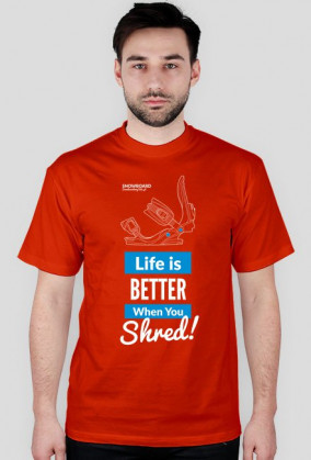 Koszulka męska - LIFE IS BETTER WHEN YOU SHRED (różne kolory!)