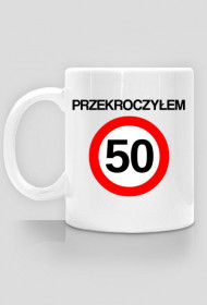 Prezent na 50 urodziny - kubek Przekroczyłem 50-tkę