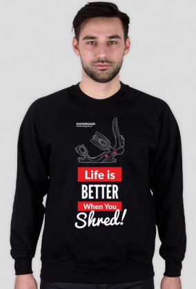 Bluza męska - LIFE IS BETTER WHEN YOU SHRED