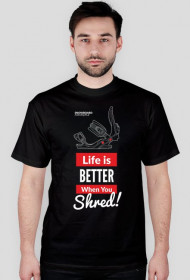 Koszulka męska - LIFE IS BETTER WHEN YOU SHRED (różne kolory!)