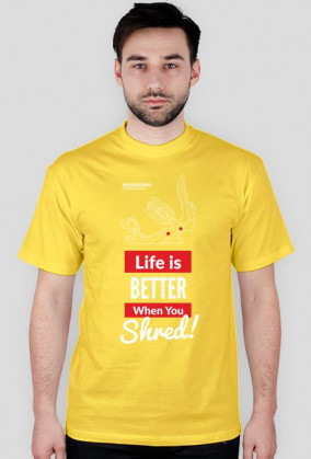 Koszulka męska - LIFE IS BETTER WHEN YOU SHRED (różne kolory!)