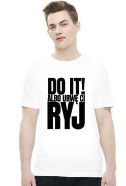 DO IT albo urwę ci RYJ 2