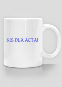 Kubek "NIE DLA ACTA!"