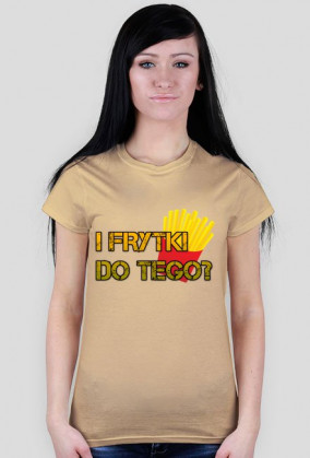 Frytki do tego?