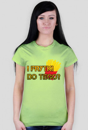 Frytki do tego?